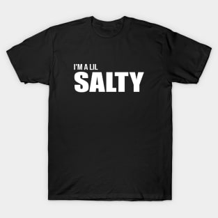 I'm A Little Salty T-Shirt